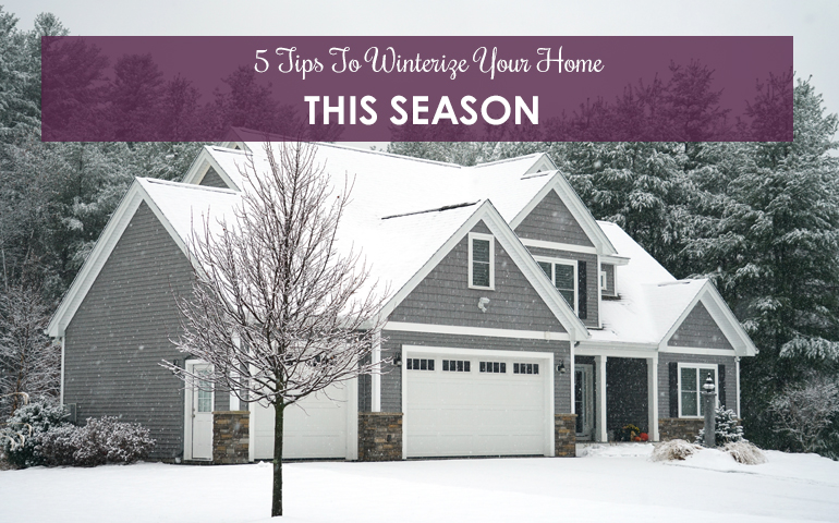 5 Tips To Winterize Your Home This Season